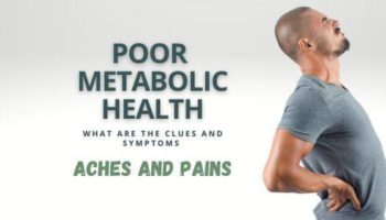 Poor Metabolic Health: Why is my body aching all over?