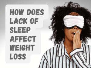 how-does-lack-of-sleep-effect-weight-loss 