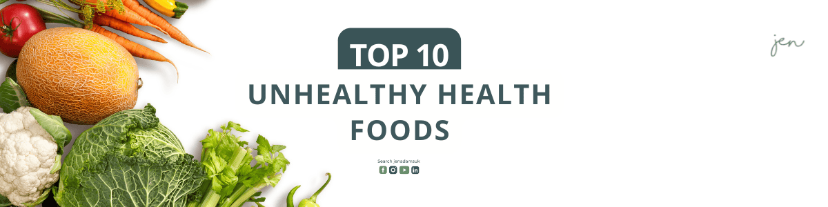 Top 10 unhealthy health foods